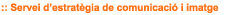 Servei d’estratègia de comunicació i imatge